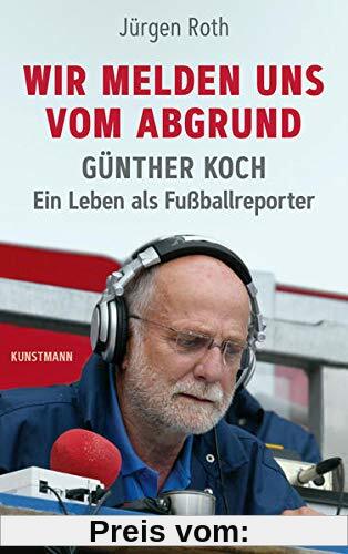 Wir melden uns vom Abgrund: Günther Koch – Ein Leben als Fußballreporter